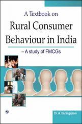 A Textbook On Rural Consumer Behaviour In India - A Study Of FMCGS A Textbook On Rural Consumer Behaviour In India - A Study Of FMCGS