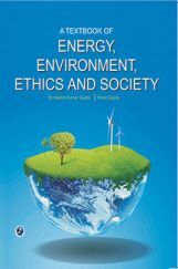 A Textbook Of Energy, Environment, Ethics and Society A Textbook Of Energy, Environment, Ethics and Society