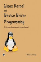 Linux Kernel and Device Driver Programming Linux Kernel and Device Driver Programming