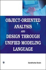 Object-Oriented Analysis and Design Through Unified Modeling Language Object-Oriented Analysis and Design Through Unified Modeling Language