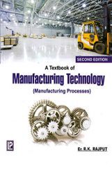 A Textbook Of Manufacturing Technology (Manufacturing Processes) A Textbook Of Manufacturing Technology (Manufacturing Processes)