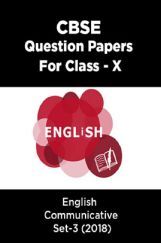 CBSE Question Papers For Class - X English Communicative Set-3 (2018) CBSE Question Papers For Class - X English Communicative Set-3 (2018)