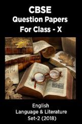 CBSE Question Papers For Class - X English Language & Literature Set-2 (2018) CBSE Question Papers For Class - X English Language & Literature Set-2 (2018)