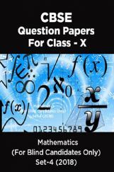 CBSE Question Papers For Class - X Mathematics (For Blind Candidates Only) Set-4 (2018) CBSE Question Papers For Class - X Mathematics (For Blind Candidates Only) Set-4 (2018)