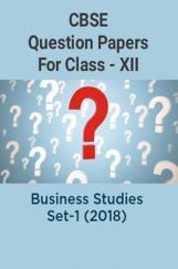CBSE Question Papers For Class - XII Business Studies Set-1 (2018) CBSE Question Papers For Class - XII Business Studies Set-1 (2018)