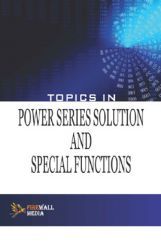 Topics In Power Series Solution And Special Functions Topics In Power Series Solution And Special Functions