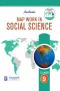 Academic Map Work In Social Science For Class IX (2018 Edition) Academic Map Work In Social Science For Class IX (2018 Edition)