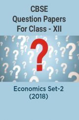 CBSE Question Papers For Class - XII Economics Set-2 (2018) CBSE Question Papers For Class - XII Economics Set-2 (2018)