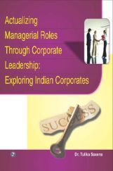 Actualizing Managerial Roles Through Corporate Leadership: Exploring Indian Corporates Actualizing Managerial Roles Through Corporate Leadership: Exploring Indian Corporates