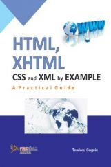 HTML, XHTML, CSS And XML By Example A Practical Guide HTML, XHTML, CSS And XML By Example A Practical Guide
