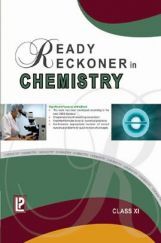 Ready Reckoner In Chemistry For Class - XI Ready Reckoner In Chemistry For Class - XI