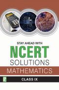 Stay Ahead With NCERT Solutions Mathematics For Class - IX Stay Ahead With NCERT Solutions Mathematics For Class - IX