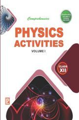 Comprehensive Physics Activities Vol-I For Class-XII (Two Vol. Set.) Comprehensive Physics Activities Vol-I For Class-XII (Two Vol. Set.)