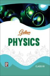 Golden Physics For Class- XII