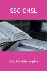 SSC CHSL Study Material for Algebra SSC CHSL Study Material for Algebra