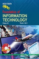 Holy Faith abc Of Foundation Of Information Technology For Class IX (Term I And II) Holy Faith abc Of Foundation Of Information Technology For Class IX (Term I And II)