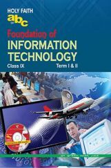 Holy Faith abc Of Foundation Of Information Technology For Class IX (Term I And II) Holy Faith abc Of Foundation Of Information Technology For Class IX (Term I And II)