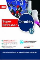 MBD CBSE Super Refresher Chemistry For Class 12 MBD CBSE Super Refresher Chemistry For Class 12