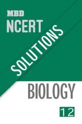MBD NCERT Solutions Biology For Class-XII MBD NCERT Solutions Biology For Class-XII