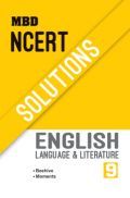MBD NCERT Solutions English Language & Literature For Class-IX MBD NCERT Solutions English Language & Literature For Class-IX