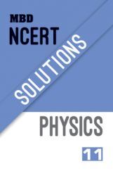 MBD NCERT Solutions Physics For Class-XI MBD NCERT Solutions Physics For Class-XI