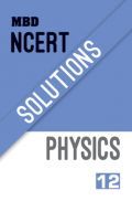 MBD NCERT Solutions Physics For Class-XII MBD NCERT Solutions Physics For Class-XII