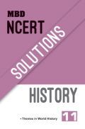 MBD NCERT Solutions History For Class-XI MBD NCERT Solutions History For Class-XI