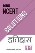 MBD NCERT Solutions इतिहास For Class-XI MBD NCERT Solutions इतिहास For Class-XI
