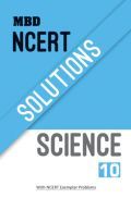 MBD NCERT Solutions Science For Class-X MBD NCERT Solutions Science For Class-X