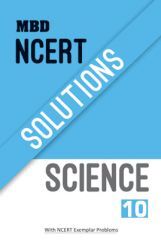 MBD NCERT Solutions Science For Class-X MBD NCERT Solutions Science For Class-X