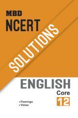 MBD NCERT Solutions English Core For Class-XII MBD NCERT Solutions English Core For Class-XII