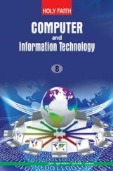 Holy Faith Computer And Information Technology For Class-8 Holy Faith Computer And Information Technology For Class-8