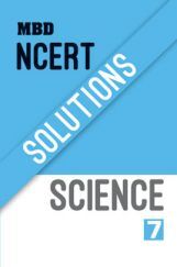 MBD NCERT Solutions Science For Class-7 MBD NCERT Solutions Science For Class-7