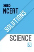 MBD NCERT Solutions Science For Class-8 MBD NCERT Solutions Science For Class-8