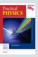 Modern's ABC Of Practical Physics For Class-12 Modern's ABC Of Practical Physics For Class-12