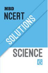 MBD NCERT Solutions  Science For Class-6 MBD NCERT Solutions  Science For Class-6