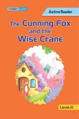 The Cunning Fox And The Wise Crane For Class III The Cunning Fox And The Wise Crane For Class III