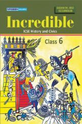 ICSE Incredible History And Civics For Class - VI ICSE Incredible History And Civics For Class - VI
