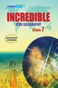 ICSE Incredible Geography For Class - VII ICSE Incredible Geography For Class - VII