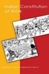 NCERT Indian Constitution at Work Textbook in Political Science for Class XI NCERT Indian Constitution at Work Textbook in Political Science for Class XI
