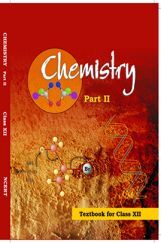 NCERT Chemistry Part – II Textbook for Class XII NCERT Chemistry Part – II Textbook for Class XII