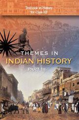 NCERT Themes in Indian History – III Textbook for Class XII NCERT Themes in Indian History – III Textbook for Class XII