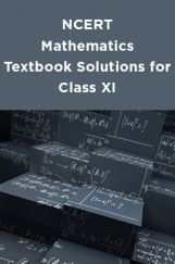 NCERT Mathematics Textbook Solutions for Class XI NCERT Mathematics Textbook Solutions for Class XI