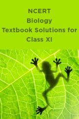 NCERT Biology Textbook Solutions for Class XI NCERT Biology Textbook Solutions for Class XI