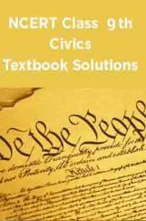 NCERT Civics Textbook Solutions for Class 9th NCERT Civics Textbook Solutions for Class 9th