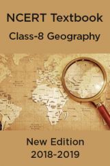 NCERT Book For Class-8 Geography New Edition 2018-2019 NCERT Book For Class-8 Geography New Edition 2018-2019
