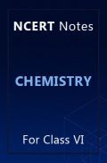 NCERT Notes Chemistry For Class VI