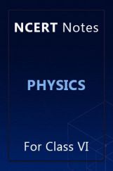 NCERT Notes Physics For Class VI NCERT Notes Physics For Class VI