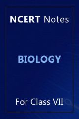 NCERT Notes Biology For Class VII NCERT Notes Biology For Class VII