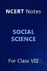 NCERT Notes Social Science For Class VIII NCERT Notes Social Science For Class VIII